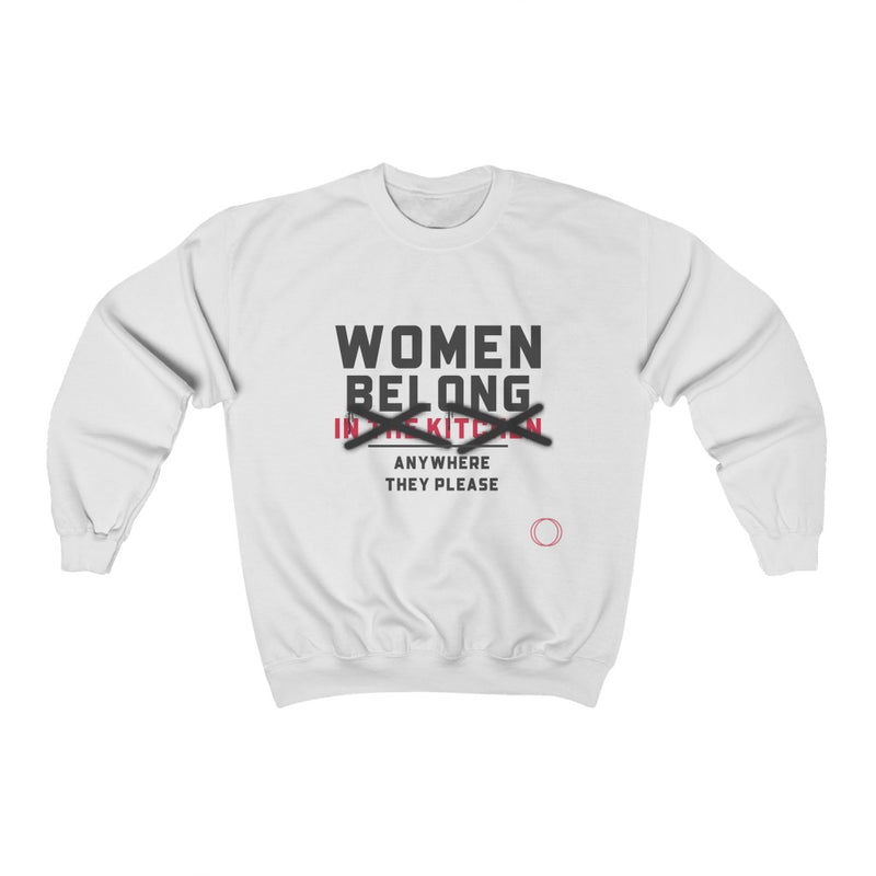 "Women Belong Anywhere They Please" Sweatshirt