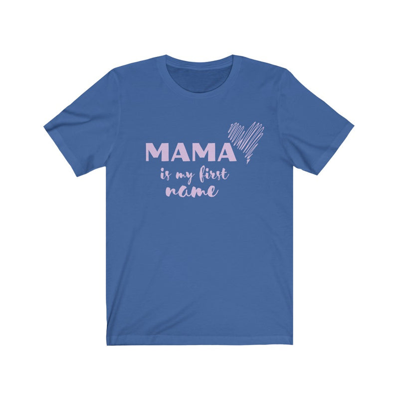 "MAMA is my first name" t-shirt