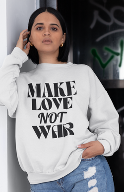 "Make Love Not War" Crewneck Sweatshirt