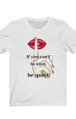 Be Kind Or Shut Up T-shirt