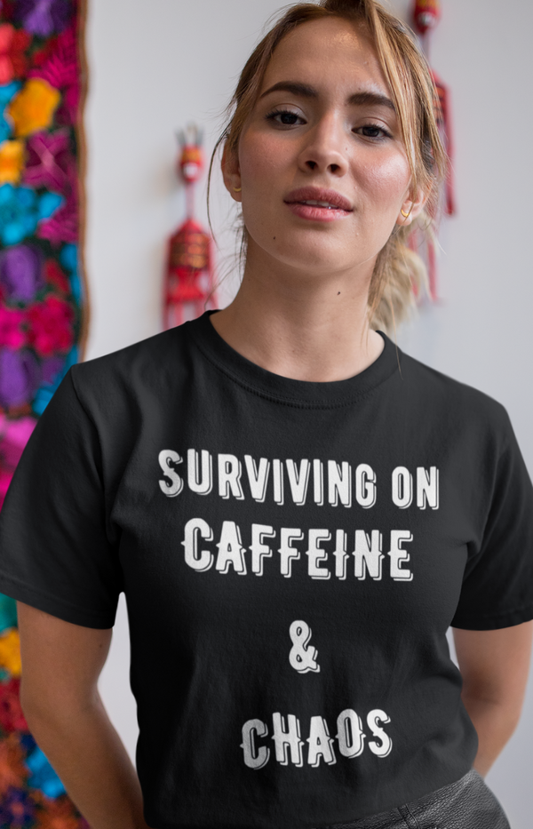 "Surviving on Caffeine and Chaos" T-shirt