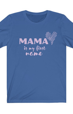 "MAMA is my first name" t-shirt