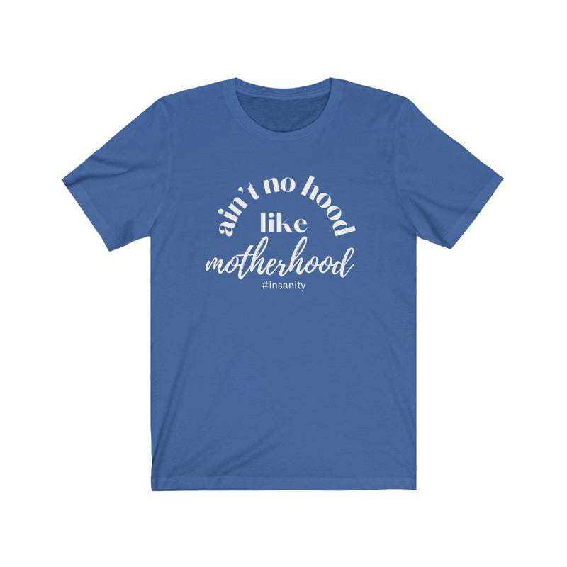 Ain't No Hood Like Motherhood T-shirt