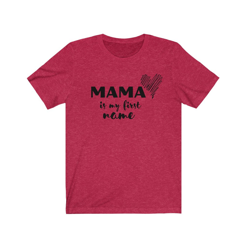 "MAMA is my first name" t-shirt