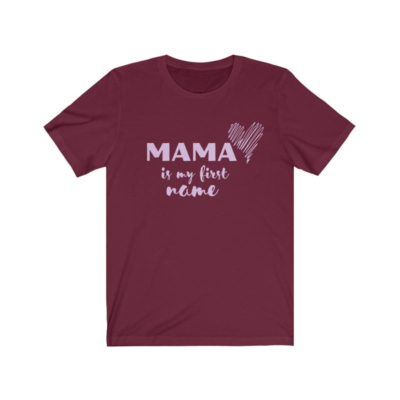 "MAMA is my first name" t-shirt