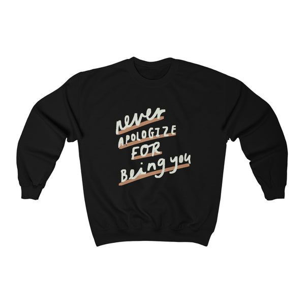 "Never Apologize" sweatshirt