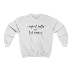 "Common sense is not that common" Crewneck Sweatshirt