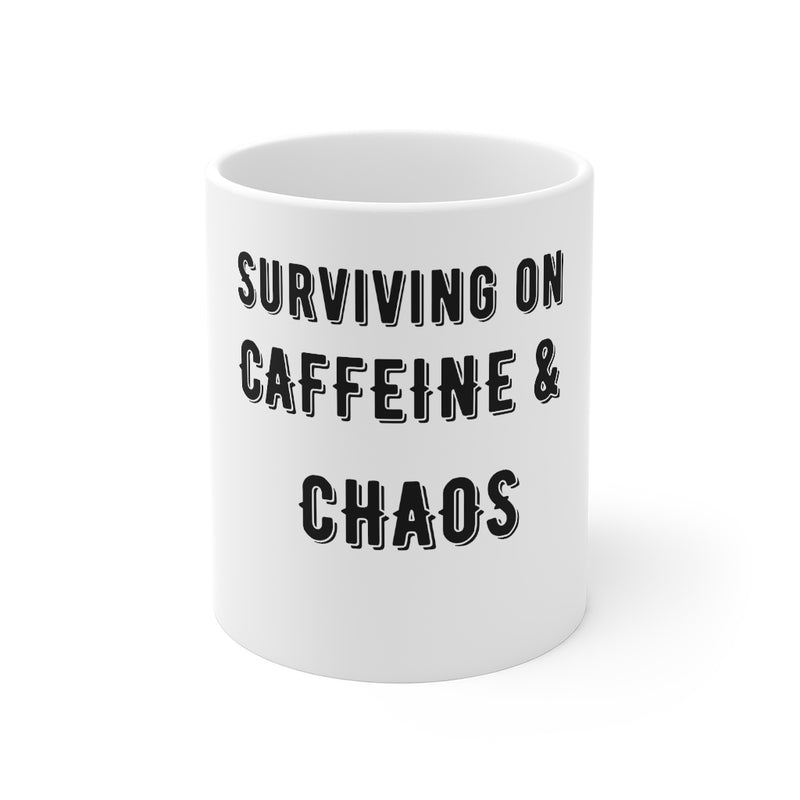 "Surviving on Caffeine and Chaos" MUG