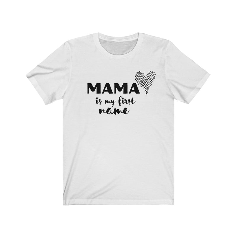 "MAMA is my first name" t-shirt