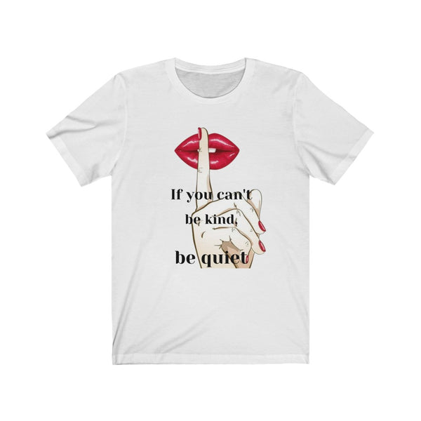 Be Kind Or Shut Up T-shirt