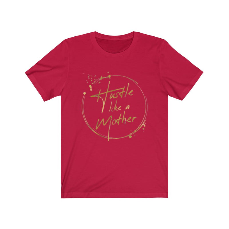 Hustle Like A Mother T-shirt