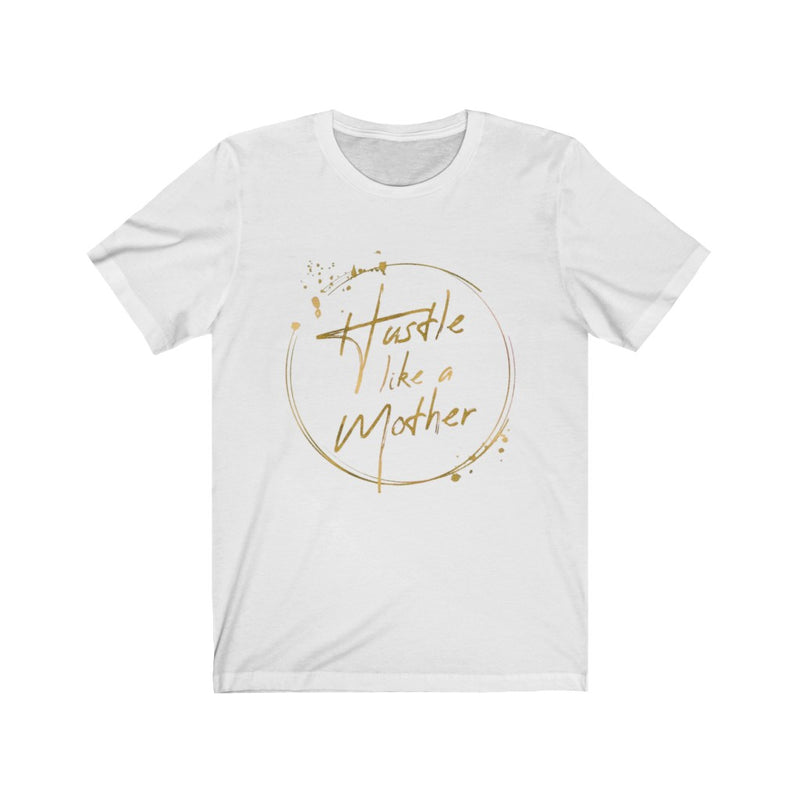 Hustle Like A Mother T-shirt