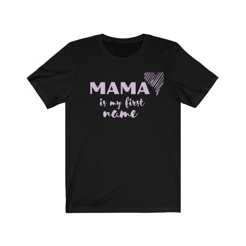 "MAMA is my first name" t-shirt