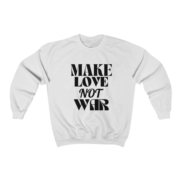 "Make Love Not War" Crewneck Sweatshirt