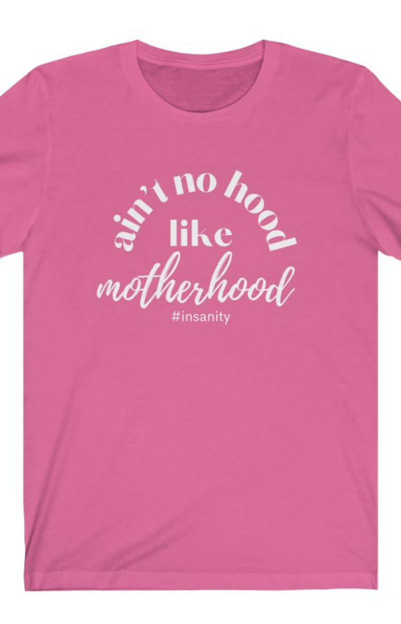 Ain't No Hood Like Motherhood T-shirt