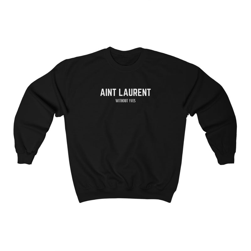 "Ain't Laurent" sweatshirt