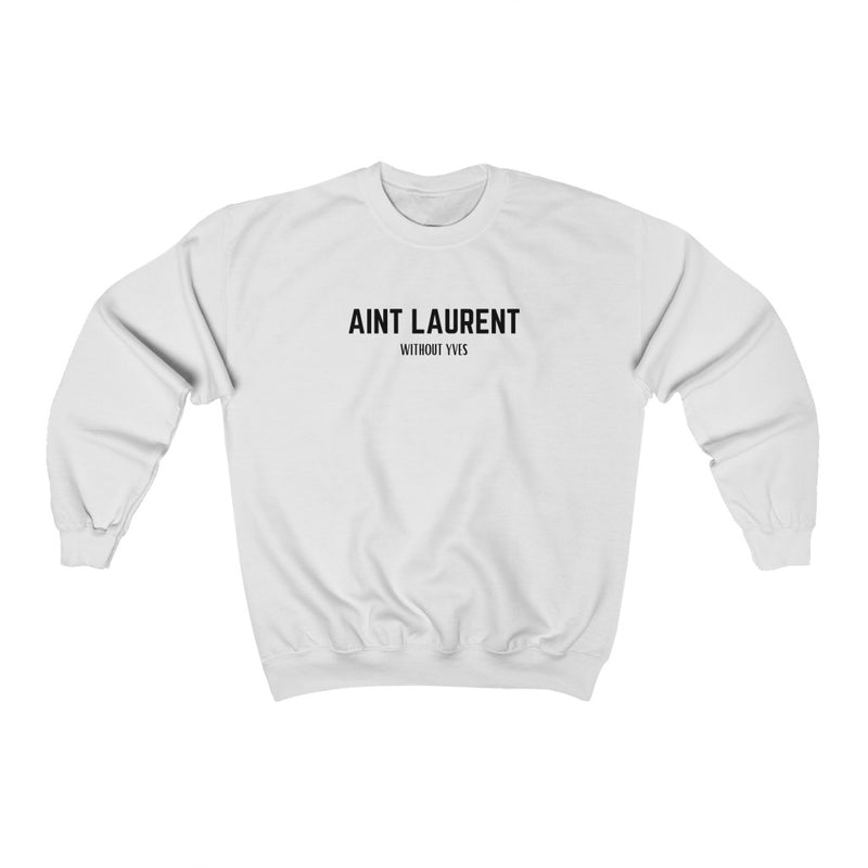 "Ain't Laurent" sweatshirt