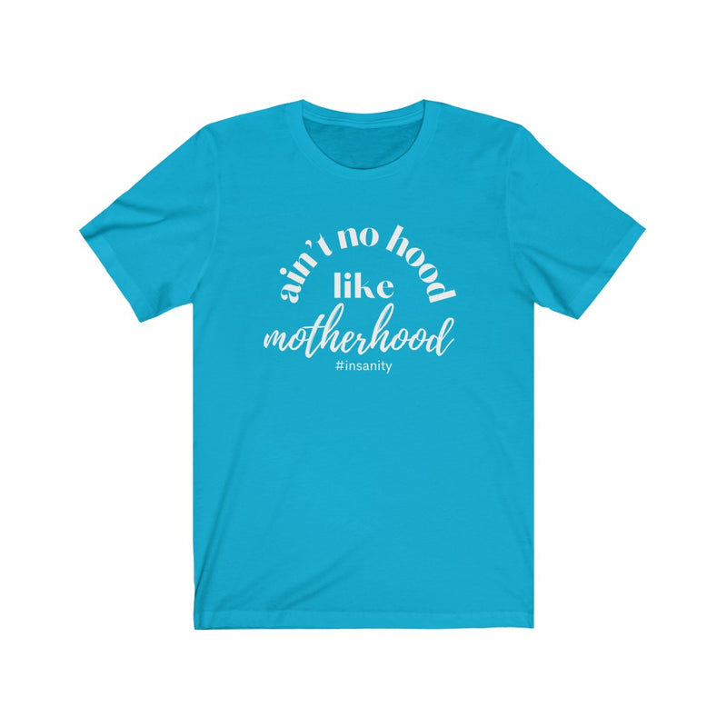 Ain't No Hood Like Motherhood T-shirt