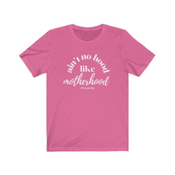 Ain't No Hood Like Motherhood T-shirt