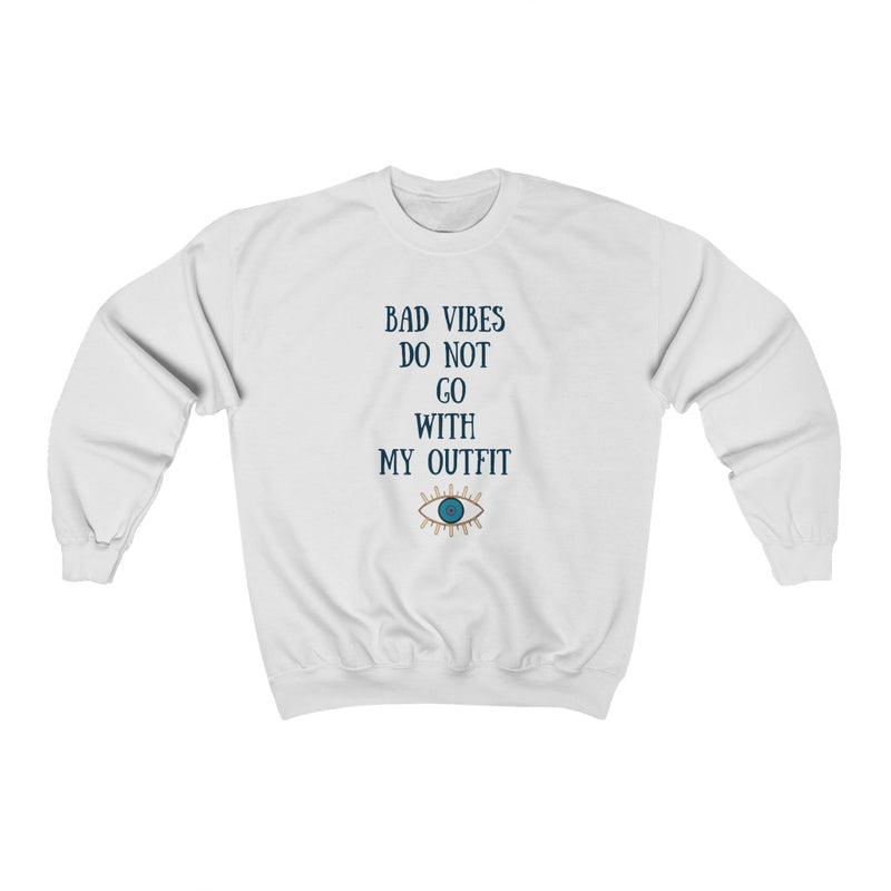 Bad Vibes Don't Go With My Outfit Crewneck Sweatshirt