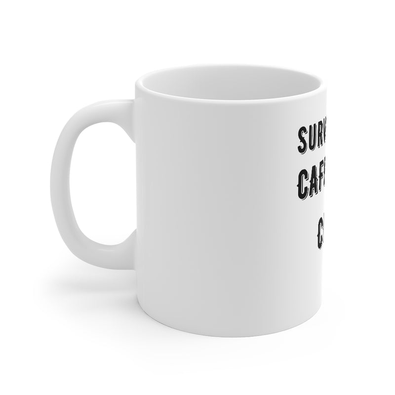 "Surviving on Caffeine and Chaos" MUG