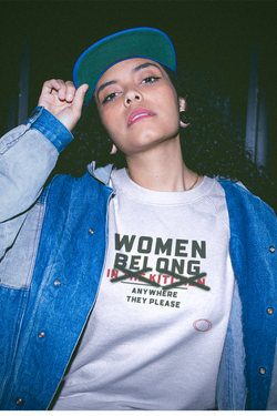 "Women Belong Anywhere They Please" Sweatshirt