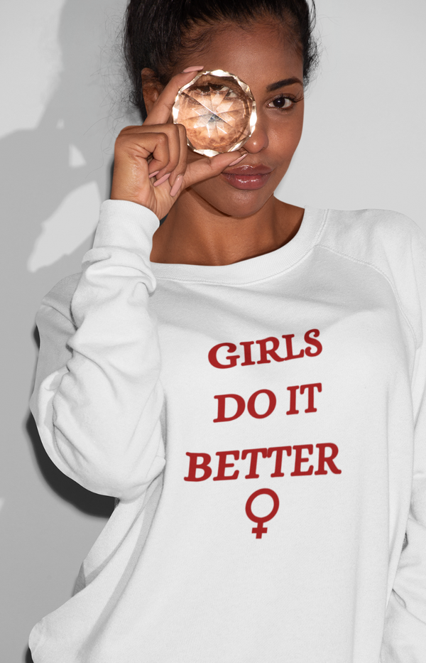 Girls Do It Better Sweatshirt